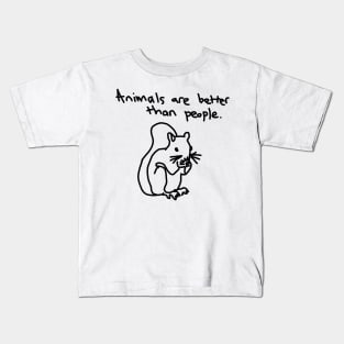 Animals are better than people Kids T-Shirt